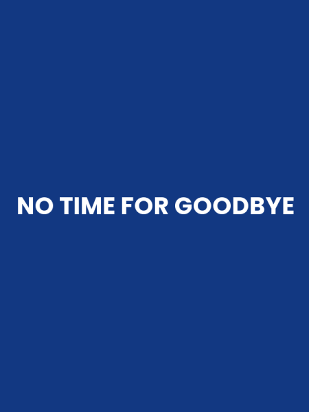 NO TIME FOR GOODBYE