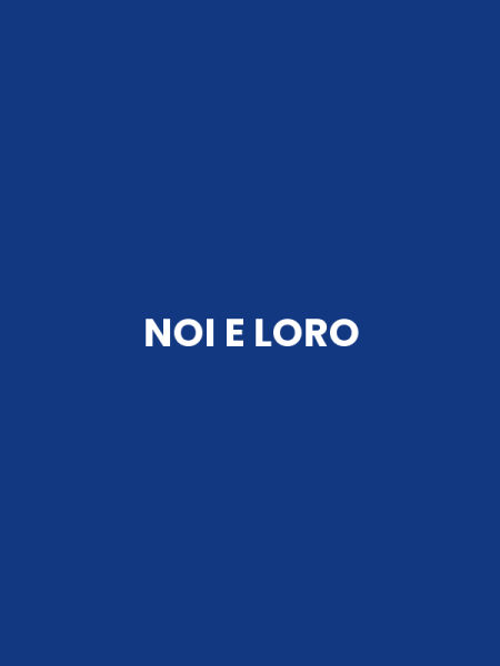 NOI E LORO