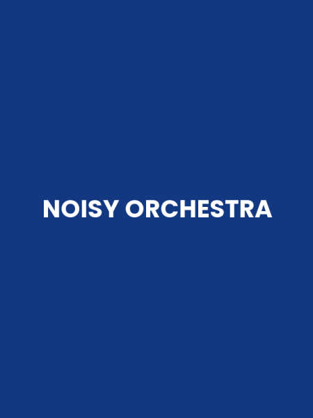 NOISY ORCHESTRA