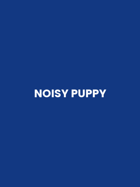 NOISY PUPPY