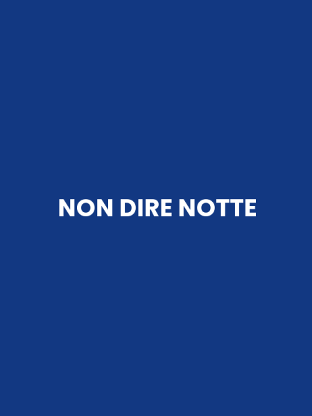 NON DIRE NOTTE