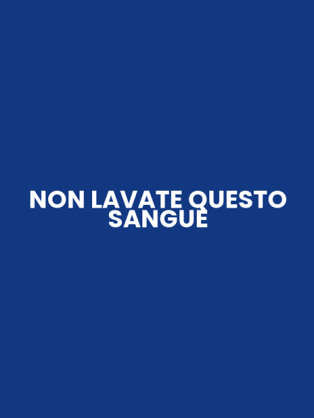 NON LAVATE QUESTO SANGUE