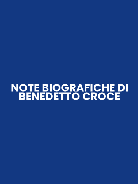 NOTE BIOGRAFICHE DI BENEDETTO CROCE