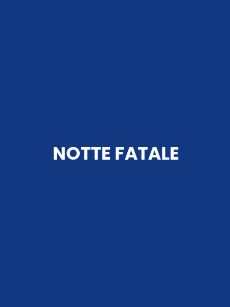 NOTTE FATALE