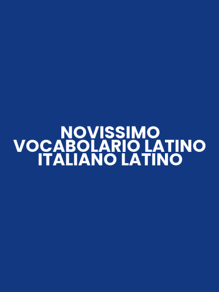 NOVISSIMO VOCABOLARIO LATINO ITALIANO LATINO