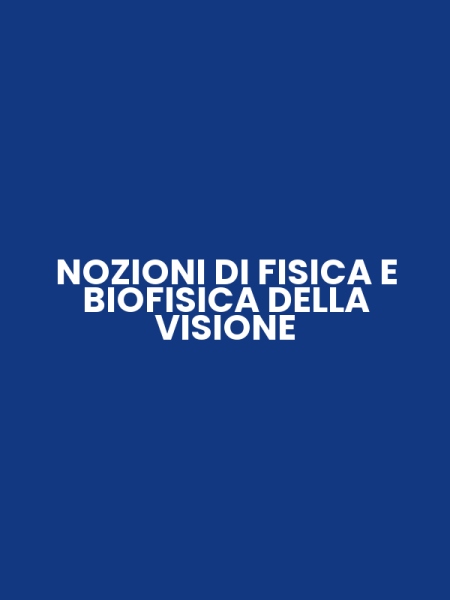 NOZIONI DI FISICA E BIOFISICA DELLA VISIONE
