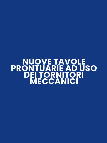 NUOVE TAVOLE PRONTUARIE AD USO DEI TORNITORI MECCANICI