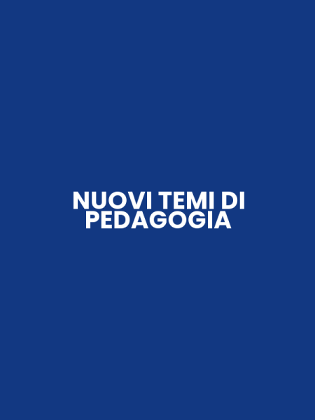 NUOVI TEMI DI PEDAGOGIA