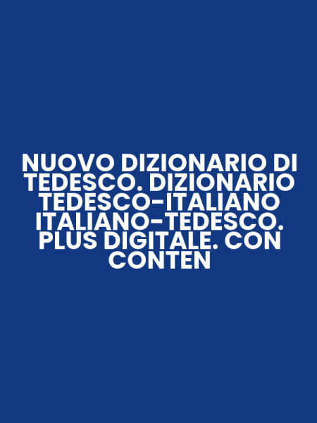 NUOVO DIZIONARIO DI TEDESCO. DIZIONARIO TEDESCO-ITALIANO ITALIANO-TEDESCO. PLUS DIGITALE. CON CONTEN