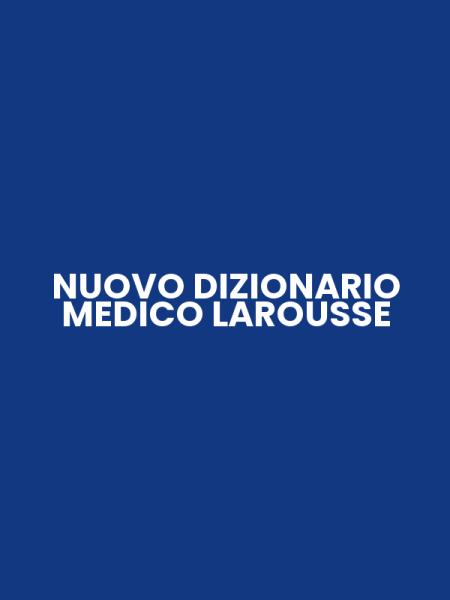 NUOVO DIZIONARIO MEDICO LAROUSSE