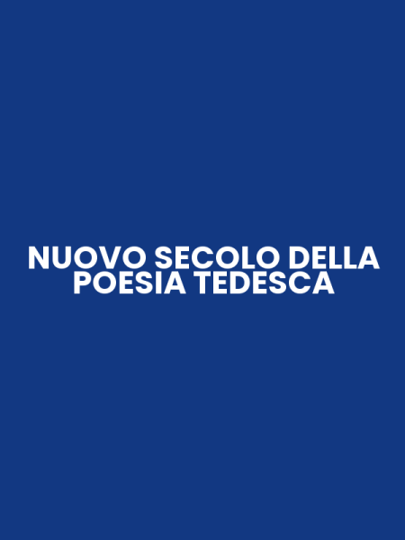 NUOVO SECOLO DELLA POESIA TEDESCA