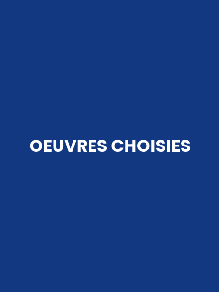 OEUVRES CHOISIES