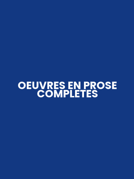 OEUVRES EN PROSE COMPLETES