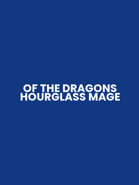 OF THE DRAGONS HOURGLASS MAGE