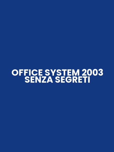 OFFICE SYSTEM 2003 SENZA SEGRETI