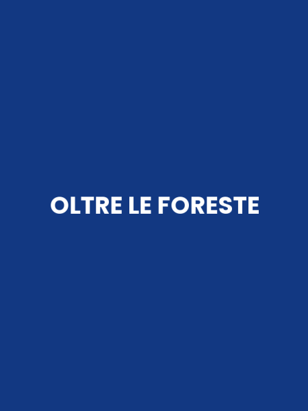 OLTRE LE FORESTE