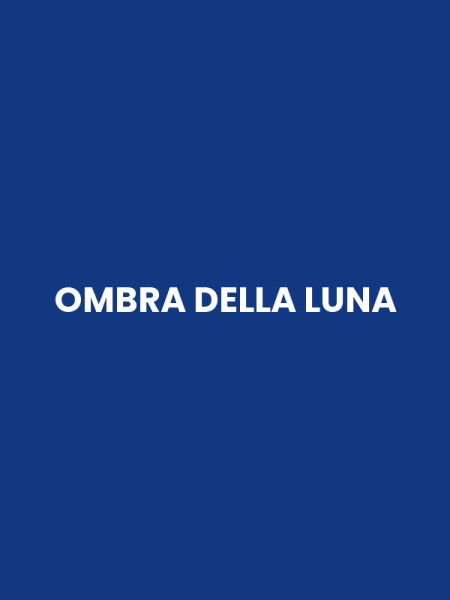 OMBRA DELLA LUNA