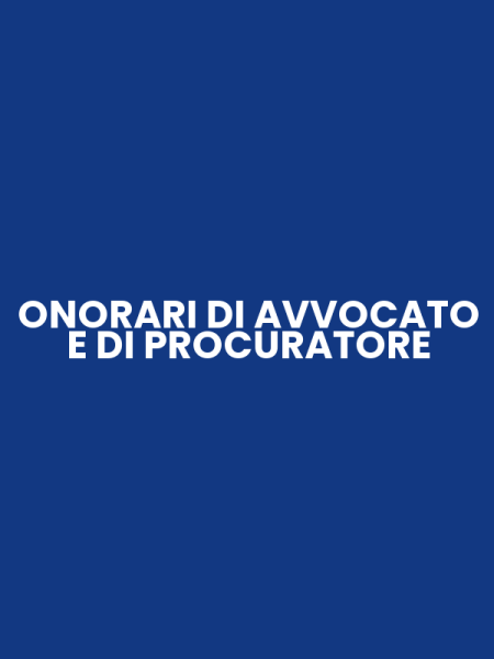 ONORARI DI AVVOCATO E DI PROCURATORE