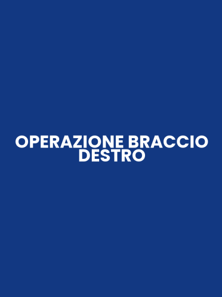 OPERAZIONE BRACCIO DESTRO