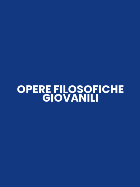 OPERE FILOSOFICHE GIOVANILI