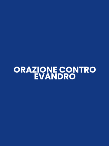 ORAZIONE CONTRO EVANDRO