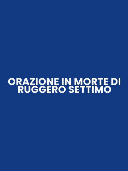 ORAZIONE IN MORTE DI RUGGERO SETTIMO