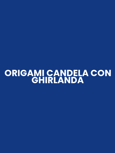 ORIGAMI CANDELA CON GHIRLANDA