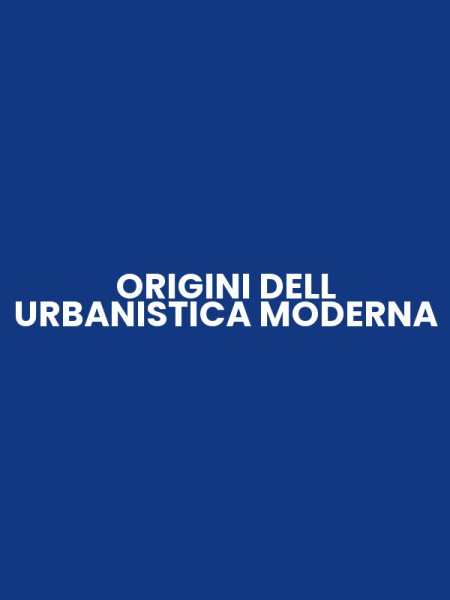 ORIGINI DELL URBANISTICA MODERNA