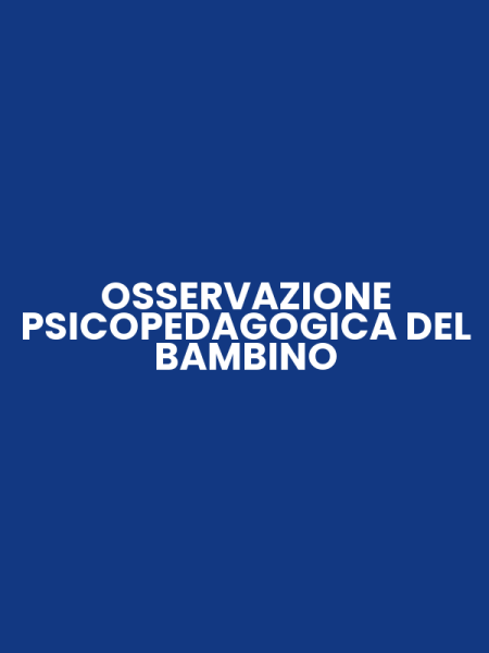OSSERVAZIONE PSICOPEDAGOGICA DEL BAMBINO