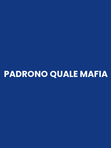 PADRONO QUALE MAFIA