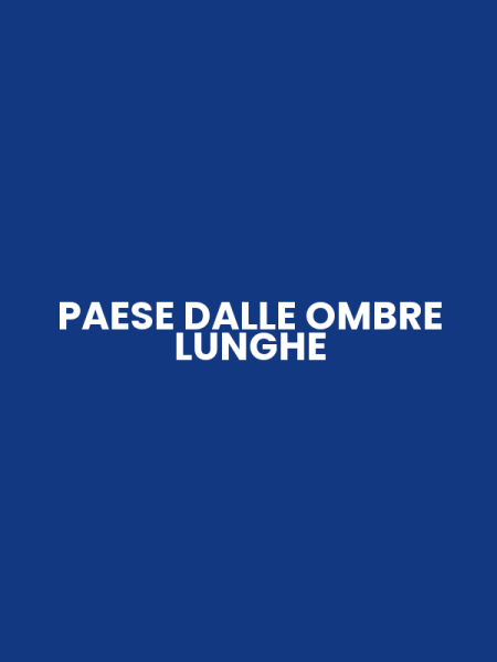 PAESE DALLE OMBRE LUNGHE