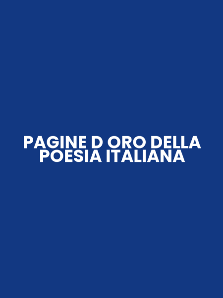 PAGINE D ORO DELLA POESIA ITALIANA