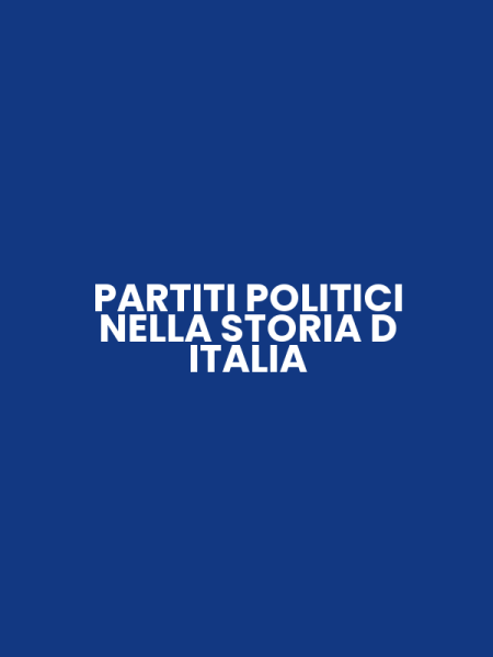 PARTITI POLITICI NELLA STORIA D ITALIA