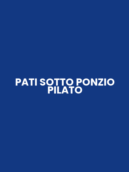 PATI SOTTO PONZIO PILATO
