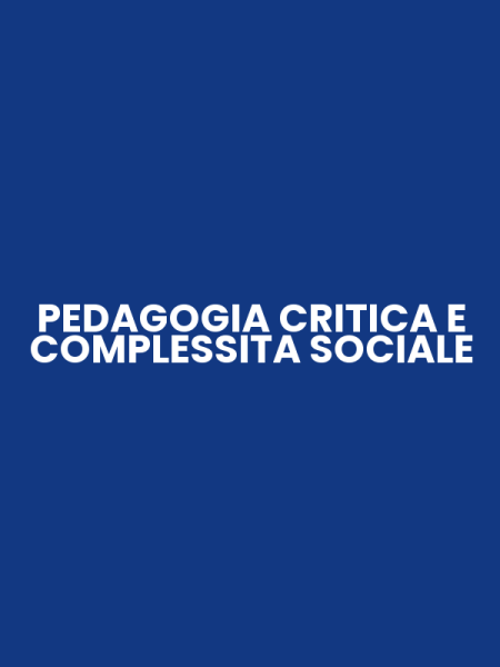PEDAGOGIA CRITICA E COMPLESSITA SOCIALE