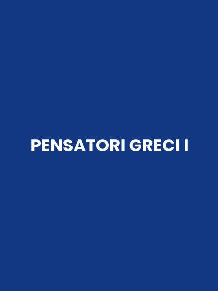 PENSATORI GRECI I