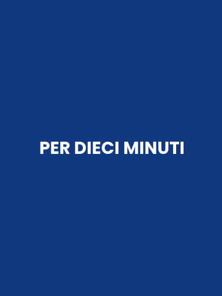 PER DIECI MINUTI
