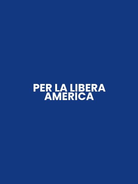 PER LA LIBERA AMERICA