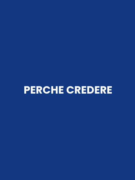 PERCHE CREDERE