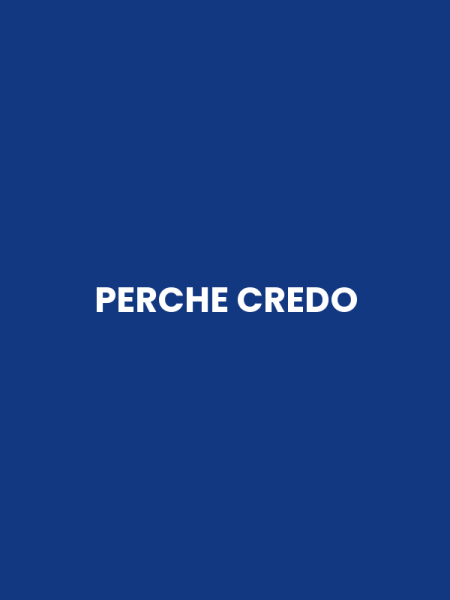 PERCHE CREDO