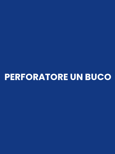 PERFORATORE UN BUCO