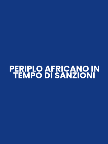 PERIPLO AFRICANO IN TEMPO DI SANZIONI