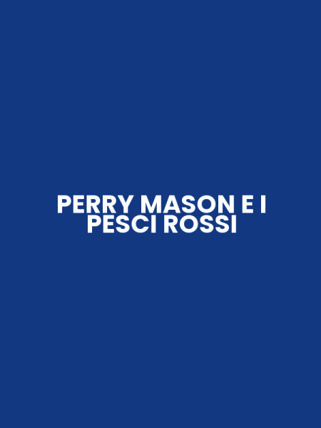 PERRY MASON E I PESCI ROSSI