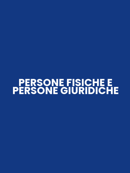PERSONE FISICHE E PERSONE GIURIDICHE