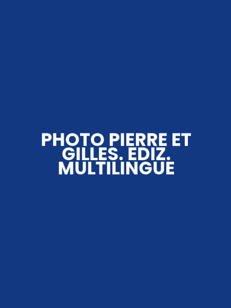 PHOTO PIERRE ET GILLES. EDIZ. MULTILINGUE