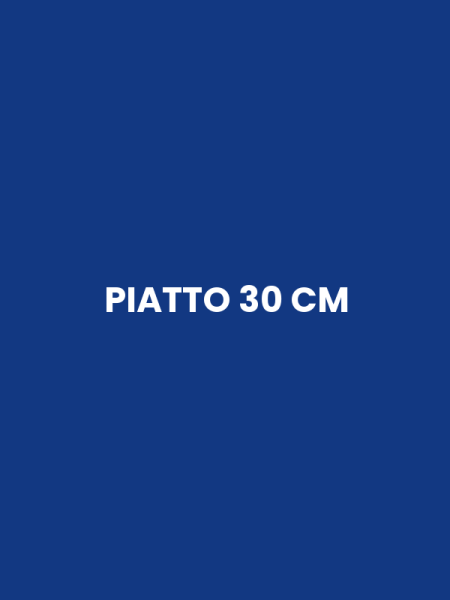 PIATTO 30 CM
