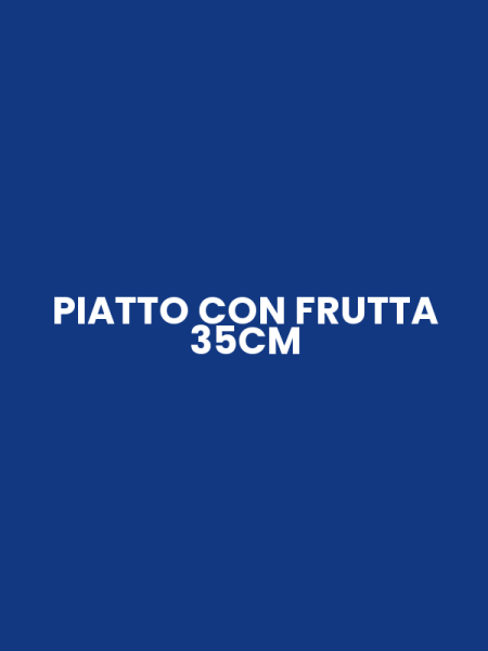 PIATTO CON FRUTTA 35CM
