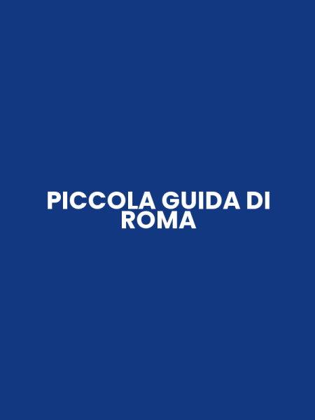 PICCOLA GUIDA DI ROMA