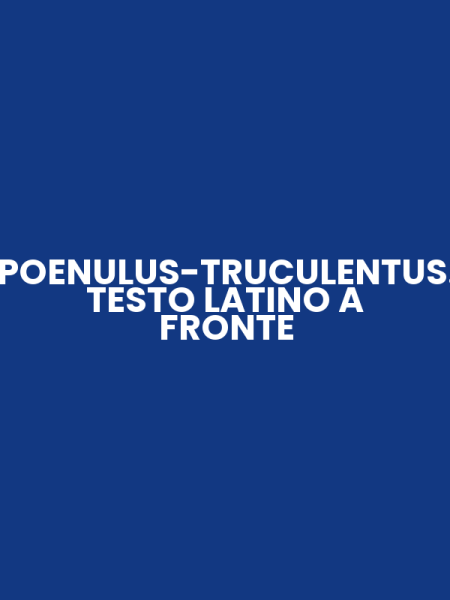 POENULUS-TRUCULENTUS. TESTO LATINO A FRONTE