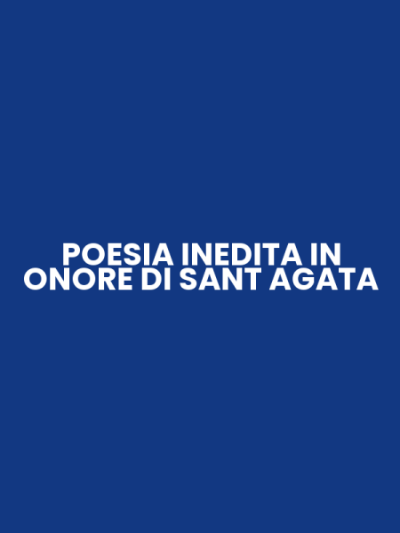 POESIA INEDITA IN ONORE DI SANT AGATA